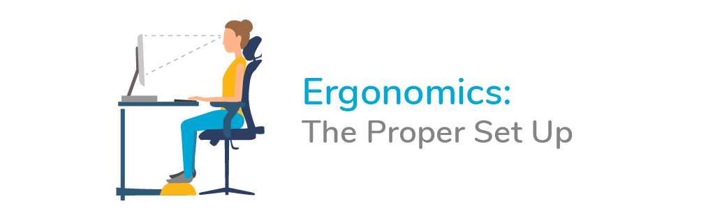 Ergonomics: The Proper Set Up
